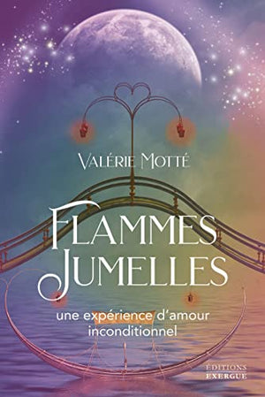 Flammes jumelles - Une expérience d'amour inconditionnel