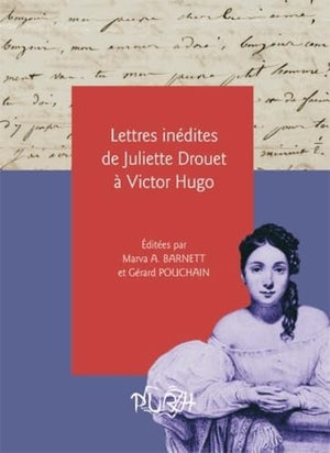 Lettres inedites de Juliette Drouet a Victor Hugo