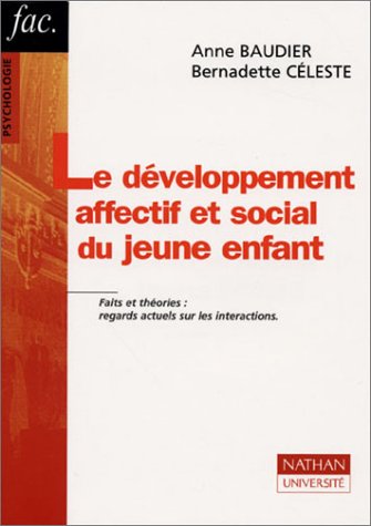 Le développement affectif et social du jeune enfant : Faits et théories, regards actuels sur les interactions