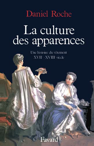 La Culture des apparences. Une histoire du vêtement XVIIe -XVIIIe siècle