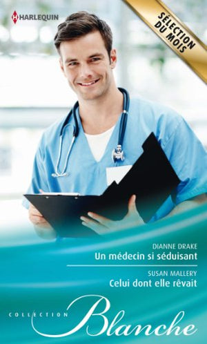 Un médecin si séduisant - Celui dont elle rêvait