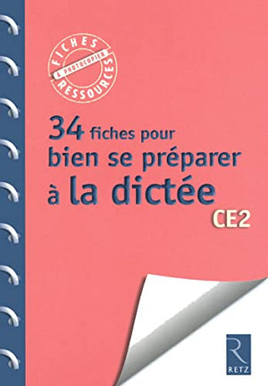 34 fiches pour bien se préparer à la dictée: CE2