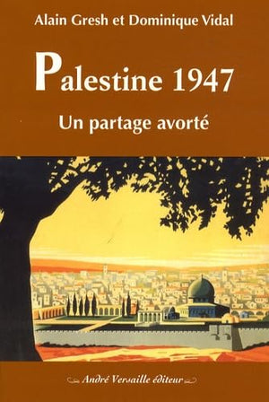 Palestine 1947: Un partage avorté