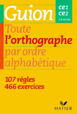 Toute l'orthographe par ordre alphabétique - CE1, CE2