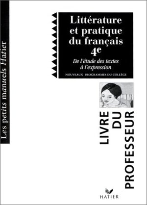 Littérature et pratique du français, 4e : De l'étude des textes à l'expression