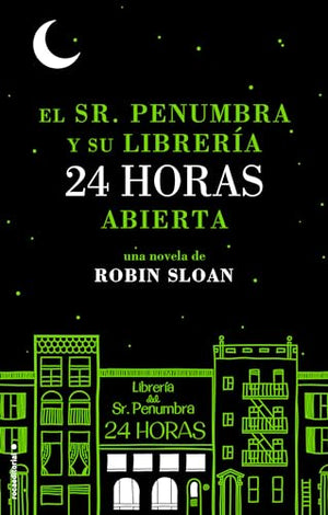 El Sr. Penumbra y su librería 24 horas abierta (SIN COLECCION)