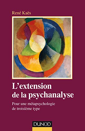 L'extension de la psychanalyse - Pour une métapsychologie de troisième type: Pour une métapsychologie de troisième type