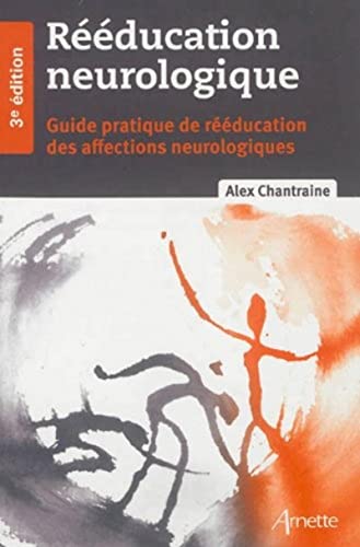 Rééducation neurologique: 3e edition