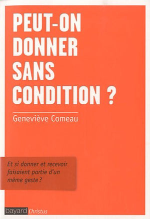 Peut-on donner sans condition ?: Justice et amour