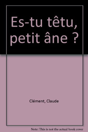 Es-tu têtu, petit âne ?