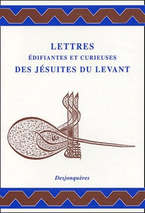 LETTRES EDIFIANTES ET CURIEUSES DES JESUITES DU LEVANT