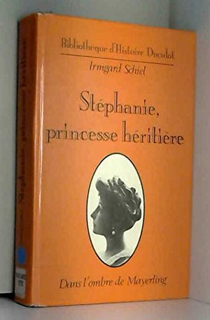 Stéphanie, Princesse héritière