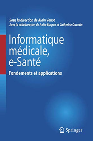 Informatique médicale, e-Santé : Fondements et applications