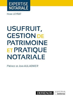 Usufruit, gestion de patrimoine et pratique notariale