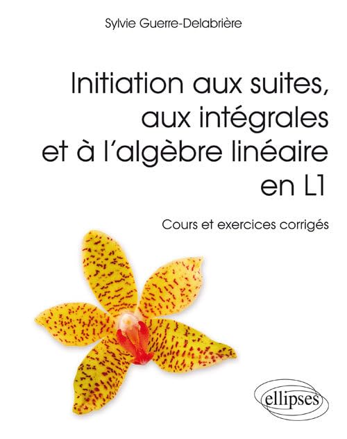 Introduction aux suites, aux intégrales et à l'algèbre linéaire en L1