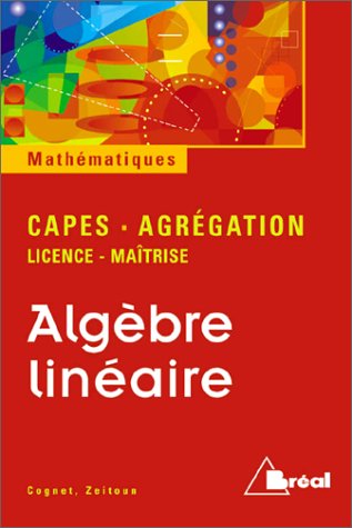 Algebre Lineaire. Capes-Agregation-Licence-Maitrise