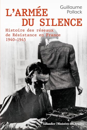 L’armée du silence: Histoire des réseaux de résistance en France 1940-1945