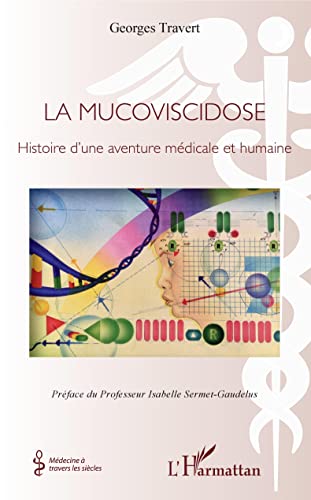 La mucoviscidose: Histoire d'une aventure médicale et humaine