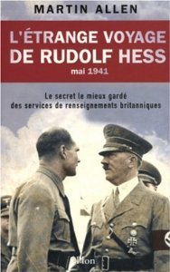L'étrange voyage de Rudolf Hess : Le secret le mieux gardé des services de renseignements britanniques
