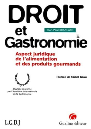 Droit et gastronomie. Aspect juridique de l'alimentation et des produits gourmets