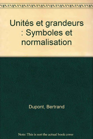 Unités et grandeurs: Symboles et normalisation