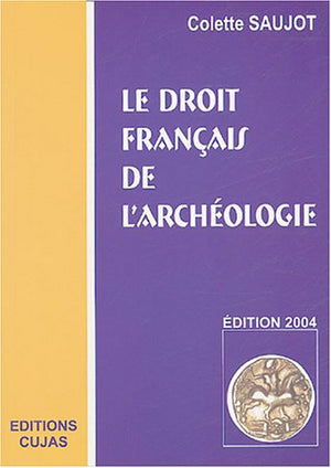 Le droit français de l'archéologie