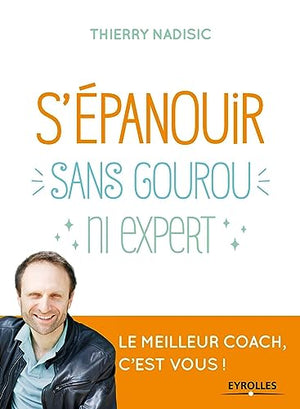 S'épanouir, sans gourou ni expert