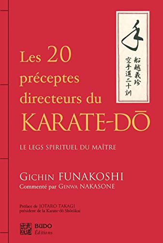Les vingt préceptes directeurs du karaté-do: Le legs spirituel du maître