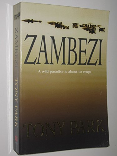 Zambezi : A Wild Paradise Is about to Erupt [Taschenbuch] by Tony Park