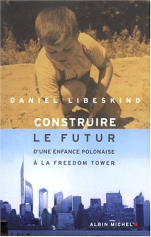 Construire le futur: D'une enfance polonaise à la Freedom Tower