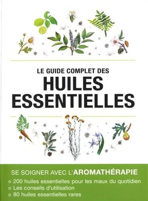 Le guide complet des huiles essentielles