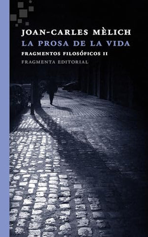 La prosa de la vida: Fragmentos filosóficos II: 38