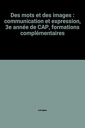 Des mots et des images : communication et expression, 3e année de CAP, formations complémentaires