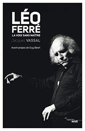 Leo Ferre la voix sans maitre