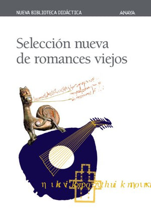 Selección nueva de romances viejos (CLÁSICOS - Nueva Biblioteca Didáctica)