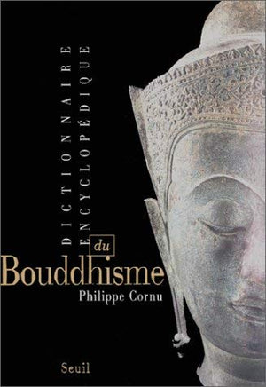 Dictionnaire encyclopédique du Bouddhisme