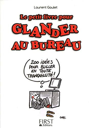 Petit livre de - Glander au bureau : mode d'emploi !