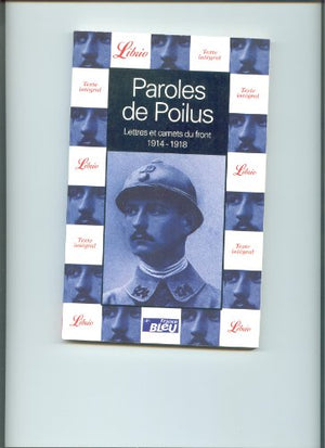 Paroles de Poilus : Lettres et carnets du front 1914-1918