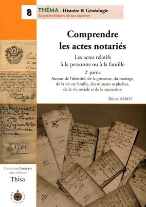 Comprendre les actes notariés: Les actes relatifs à la personne ou à la famille 2e partie, Autour de l'identité, de la grossesse, du mariage, de la ... de la vie sociale et de la succession