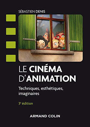 Le cinéma d'animation - 3e éd. - Techniques, esthétiques, imaginaires