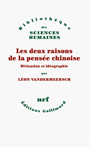 Les deux raisons de la pensée chinoise: Divination et idéographie