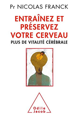 Entraînez et préservez votre cerveau: Plus de vitalité cérébrale