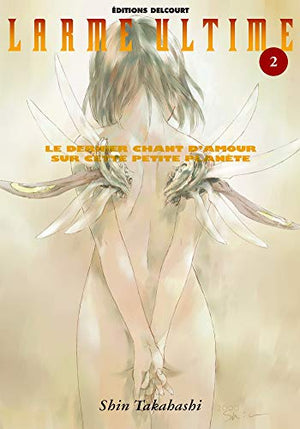 Larme ultime, tome 2 : Le Dernier chant d'amour sur cette petite planète