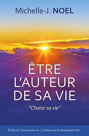 Être l'auteur de sa vie : Choisir sa vie