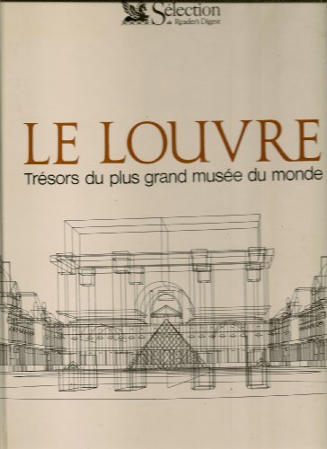Le Louvre Trésors du plus grand musée du monde