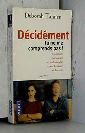 Décidément tu ne me comprends pas !