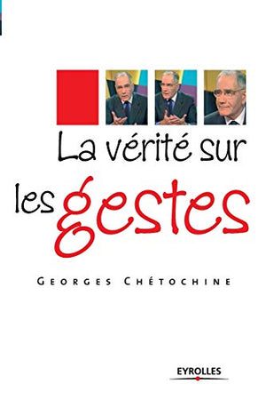 La vérité sur les gestes