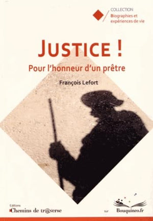 Justice !: Pour l'honneur d'un prêtre