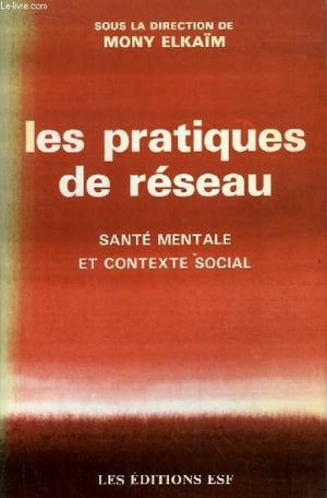 Les pratiques de reseau : Sante mentale et contexte social