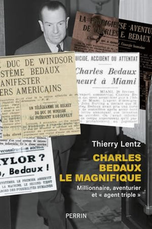 Charles Bedaux: Millionnaire, aventurier et 